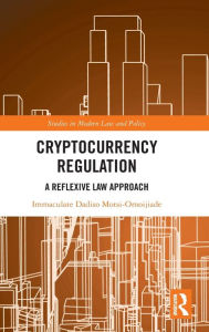 Title: Cryptocurrency Regulation: A Reflexive Law Approach, Author: Immaculate Dadiso Motsi-Omoijiade