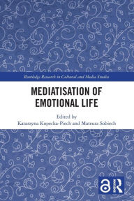 Title: Mediatisation of Emotional Life, Author: Katarzyna Kopecka-Piech