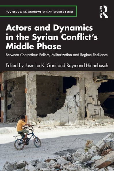 Actors and Dynamics the Syrian Conflict's Middle Phase: Between Contentious Politics, Militarization Regime Resilience