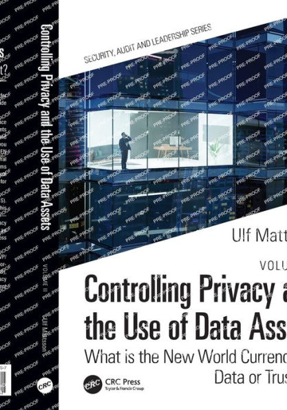 Controlling Privacy and the Use of Data Assets - Volume 2: What is New World Currency or Trust?