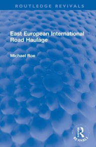 Title: East European International Road Haulage, Author: Michael Roe