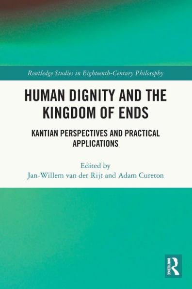 Human Dignity and the Kingdom of Ends: Kantian Perspectives Practical Applications