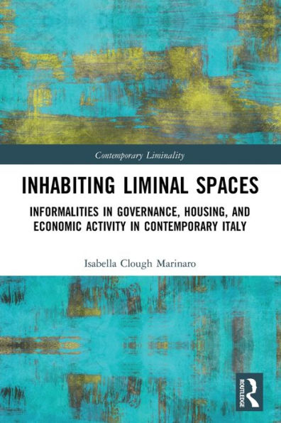 Inhabiting Liminal Spaces: Informalities Governance, Housing, and Economic Activity Contemporary Italy