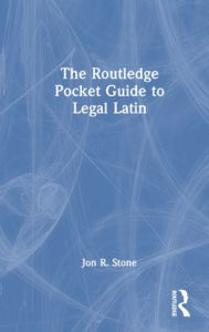 Title: The Routledge Pocket Guide to Legal Latin, Author: Jon R. Stone