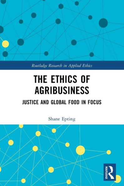 The Ethics of Agribusiness: Justice and Global Food Focus