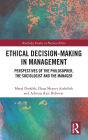 Ethical Decision-Making in Management: Perspectives of the Philosopher, the Sociologist and the Manager