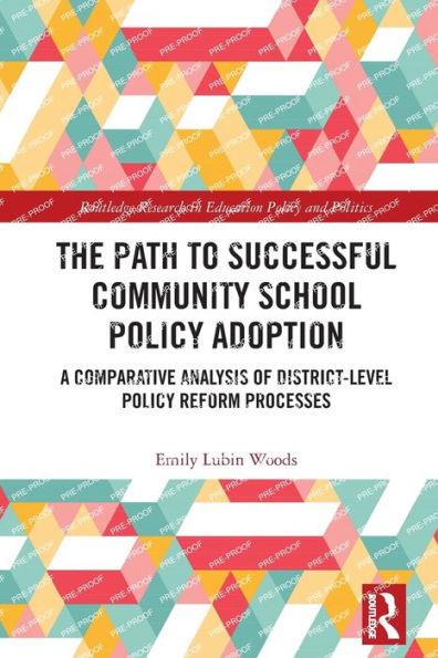 The Path to Successful Community School Policy Adoption: A Comparative Analysis of District-Level Reform Processes