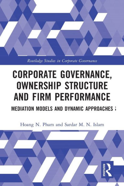 Corporate Governance, Ownership Structure and Firm Performance: Mediation Models Dynamic Approaches