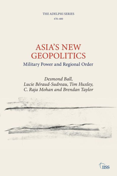 Asia's New Geopolitics: Military Power and Regional Order