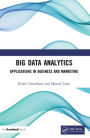 Big Data Analytics: Applications in Business and Marketing