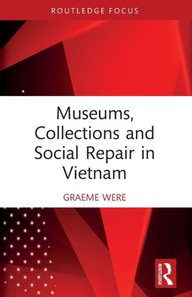 Museums, Collections and Social Repair Vietnam