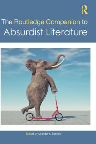 Title: The Routledge Companion to Absurdist Literature, Author: Michael Y. Bennett