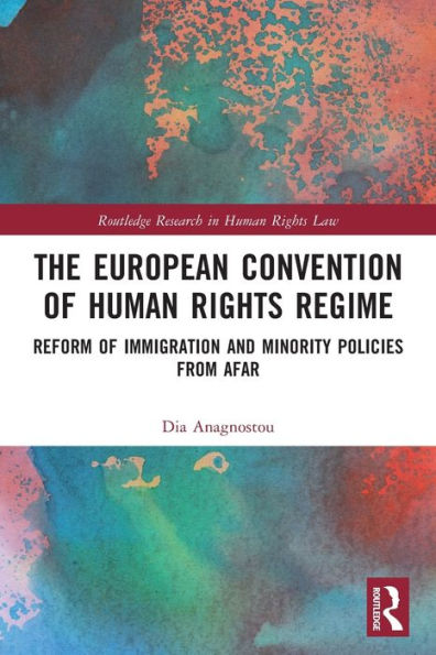 The European Convention of Human Rights Regime: Reform Immigration and Minority Policies from Afar