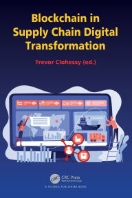 Title: Blockchain in Supply Chain Digital Transformation, Author: Trevor Clohessy