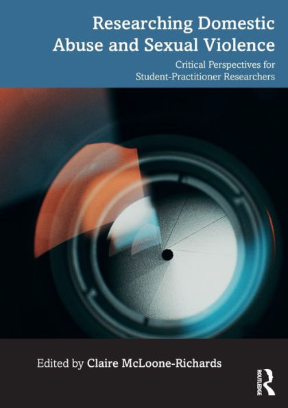 Researching Domestic Abuse and Sexual Violence: Critical Perspectives for Student-Practitioner Researchers