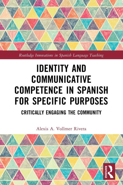 Identity and Communicative Competence Spanish for Specific Purposes: Critically Engaging the Community