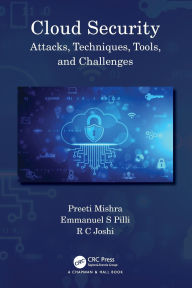 Title: Cloud Security: Attacks, Techniques, Tools, and Challenges, Author: Preeti Mishra