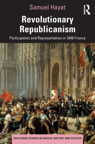 Revolutionary Republicanism: Participation and Representation 1848 France