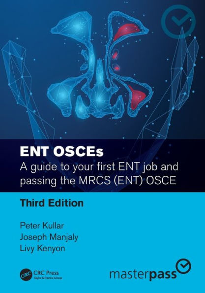 ENT OSCEs: A guide to your first job and passing the MRCS (ENT) OSCE