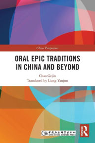 Title: Oral Epic Traditions in China and Beyond, Author: Chao Gejin