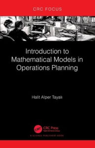 Title: Introduction to Mathematical Models in Operations Planning, Author: Halit Alper Tayali