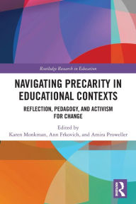 Title: Navigating Precarity in Educational Contexts: Reflection, Pedagogy, and Activism for Change, Author: Karen Monkman