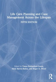 Title: Life Care Planning and Case Management Across the Lifespan, Author: Tanya Rutherford-Owen