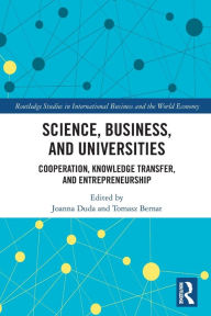 Title: Science, Business and Universities: Cooperation, Knowledge Transfer and Entrepreneurship, Author: Joanna Duda