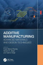Additive Manufacturing: Advanced Materials and Design Techniques