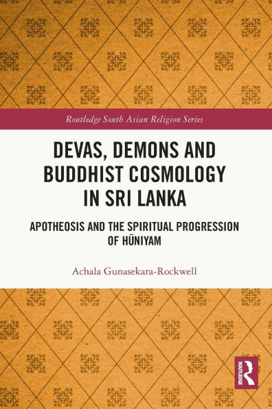 Devas, Demons and Buddhist Cosmology Sri Lanka: Apotheosis the Spiritual Progression of Huniyam