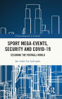 Sport Mega-Events, Security and COVID-19: Securing the Football World