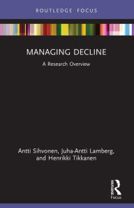 Title: Managing Decline: A Research Overview, Author: Antti Sihvonen