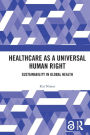 Healthcare as a Universal Human Right: Sustainability in Global Health