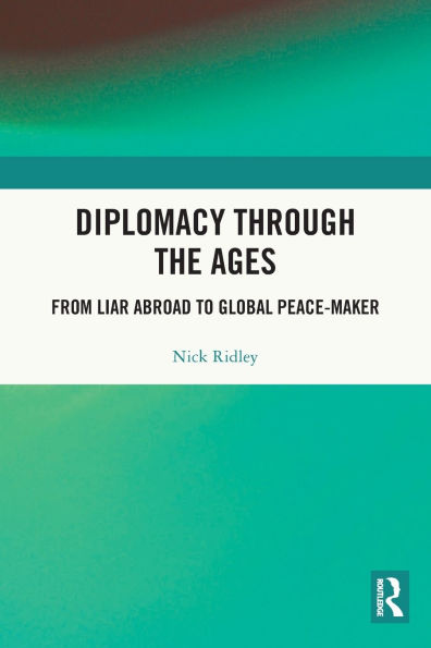 Diplomacy Through the Ages: From Liar Abroad to Global Peace-maker