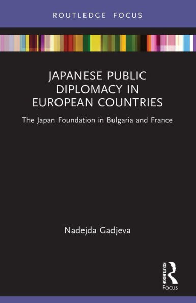 Japanese Public Diplomacy European Countries: The Japan Foundation Bulgaria and France