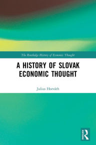 Title: A History of Slovak Economic Thought, Author: Julius Horváth