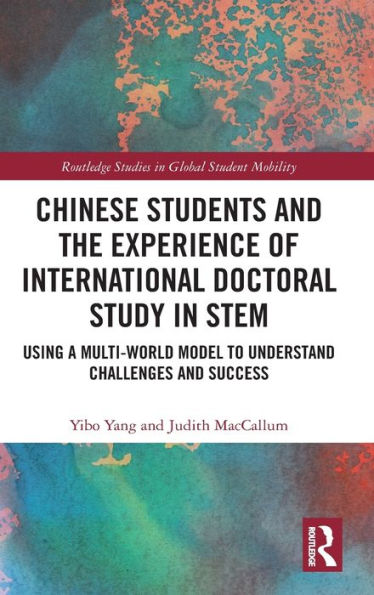 Chinese Students and the Experience of International Doctoral Study STEM: Using a Multi-World Model to Understand Challenges Success