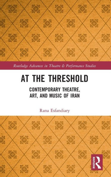 At the Threshold: Contemporary Theatre, Art, and Music of Iran