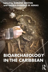 Title: Bioarchaeology in the Caribbean, Author: Darlene Weston