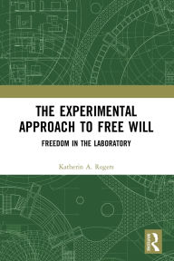 Download ebooks for free epub The Experimental Approach to Free Will: Freedom in the Laboratory (English Edition) by Katherin A Rogers 9781032194035 MOBI