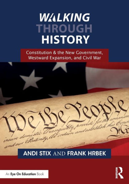 Walking Through History: Constitution & the New Government, Westward Expansion, and Civil War