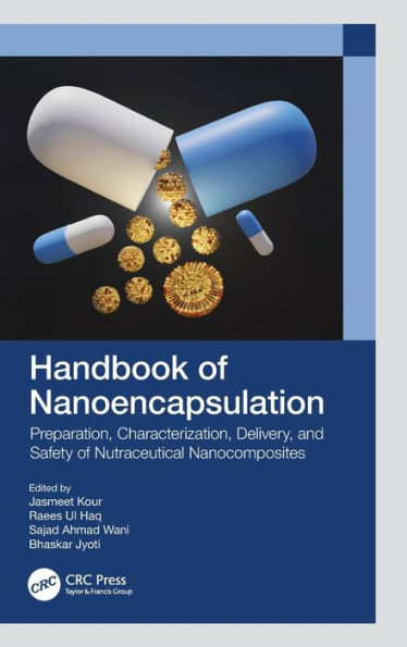 Handbook of Nanoencapsulation: Preparation, Characterization, Delivery, and Safety Nutraceutical Nanocomposites