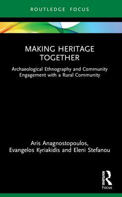 Making Heritage Together: Archaeological Ethnography and Community Engagement with a Rural