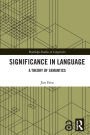 Significance in Language: A Theory of Semantics