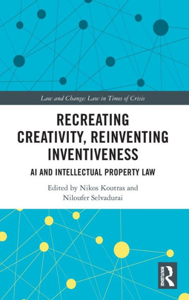 Recreating Creativity, Reinventing Inventiveness: AI and Intellectual Property Law