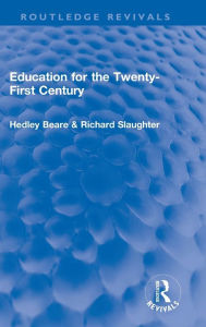 Title: Education for the Twenty-First Century, Author: Hedley Beare