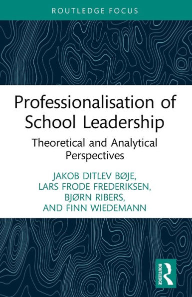 Professionalisation of School Leadership: Theoretical and Analytical Perspectives