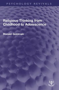 Title: Religious Thinking from Childhood to Adolescence, Author: Ronald Goldman