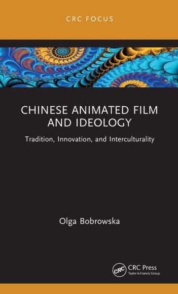 Chinese Animated Film and Ideology: Tradition, Innovation, Interculturality