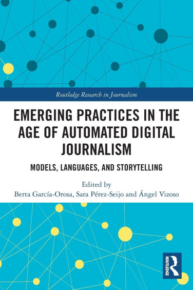 Emerging Practices the Age of Automated Digital Journalism: Models, Languages, and Storytelling